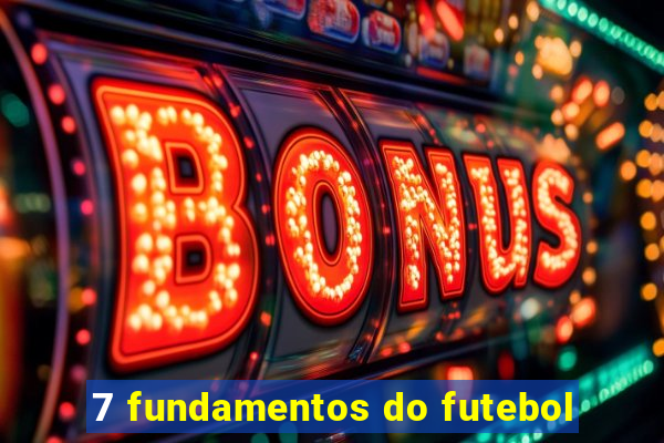 7 fundamentos do futebol